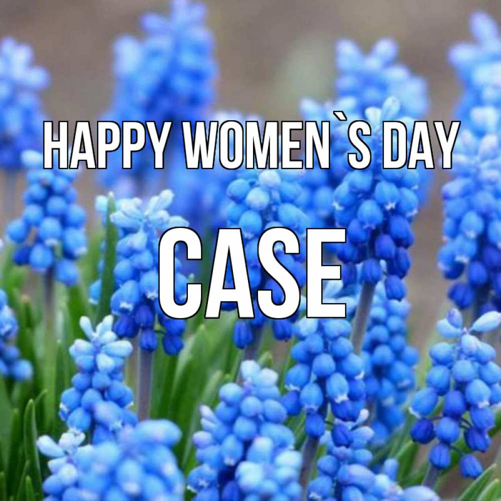 Greetings card с именем, Case happy women`s day Поздравительная открытка для женщин с цветами на праздничную дату Greetings with text for free download 